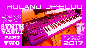 Roland JP-8000 Treasures Part 2 2017 Virtual Analog Synthesizer Rik Marston JP8 Synth