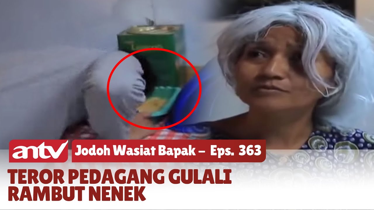 Akibat Cucu Durhaka, Tersandung di Adonan Gulali Rambut Nenek | Jodoh Wasiat Bapak | Eps 363