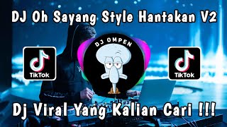 DJ OH SAYANG STYLE HANTAKAN V2 BY KIKY RMX || VIRAL TIKTOK TERBARU 2023!!!