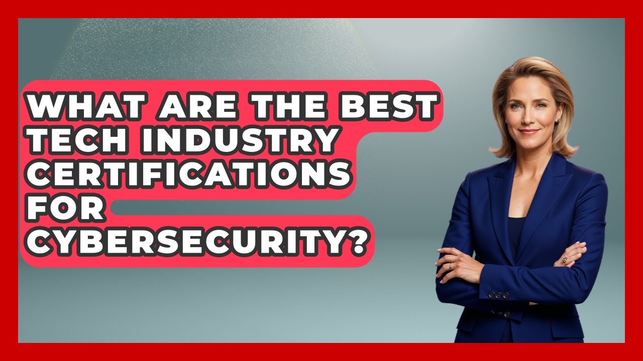 What Are The Best Tech Industry Certifications For Cybersecurity? - Job Success Network