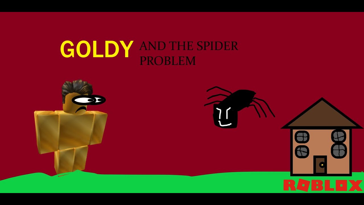 Goldy And The Spider Problem Roblox Youtube - goldy roblox