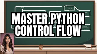 Python Control Flow Made Easy: A Step-by-Step Tutorial