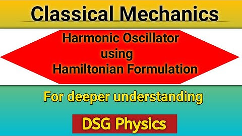 Linear Harmonic Oscillator || Hamiltonian Formulation || Classical Mechanics