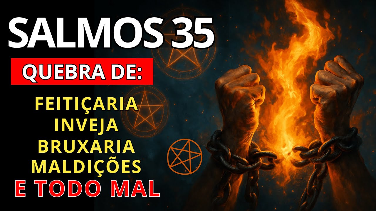 A Oração que DESTROI Bruxaria, Feitiço e Inveja - Salmos 35