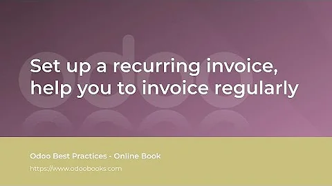 Set up a recurring invoice, help you to invoice regularly | Odoo Subscription
