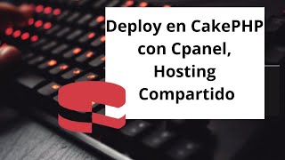 Deploy en CakePHP con Cpanel, Hosting Compartido