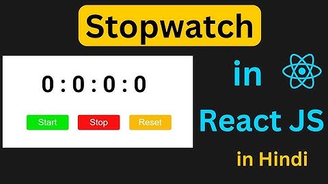How To Make Stopwatch in React JS | Stopwatch Using React JS in Hindi