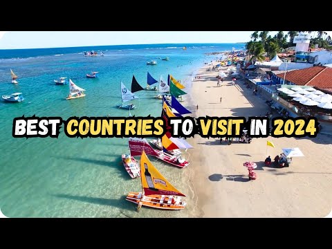 12 Best Countries to Visit in 2024