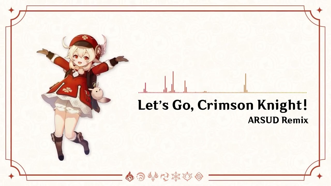 【Genshin Impact】 Let's Go, Crimson Knight! (ARSUD Remix) Full Ver.