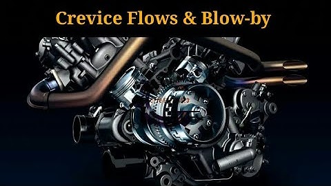 Crevice Flows and Blow-by in IC Engines | Explained