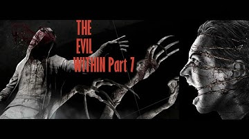 The Evil Within - Walkthrough Part 7 ( Ch. 7, Ch. 8 & Ch. 9 ) (Survival Mode ).