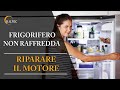 Il frigo non raffredda - Riparazione motore