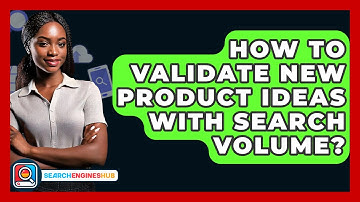 How To Validate New Product Ideas With Search Volume? - SearchEnginesHub.com