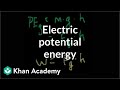 Electric potential energy | Electrostatics | Electrical engineering | Khan Academy