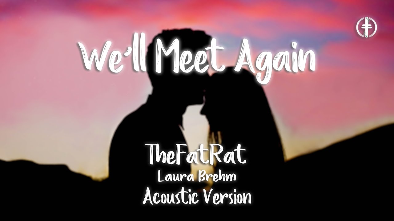 The Fat Rat & Laura Brehm - We'll meet again ( Lyrics ) 