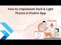 How to Implement Dark & Light Theme in Flutter App