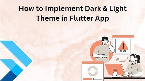 How to Implement Dark & Light Theme in Flutter App