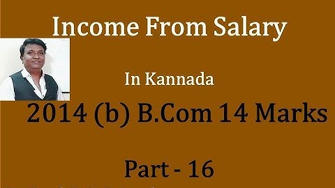 Income from Salary in Kannada PART 16 B.Com 2014 B Question Paper for 14 Marks (Srinath Sir)