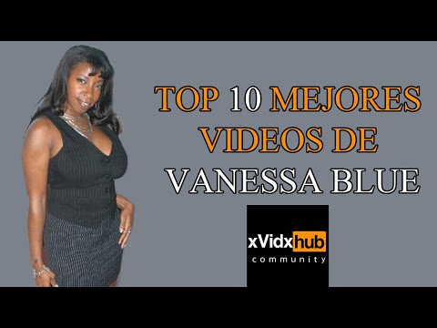 Top 10 mejores videos de Vanessa Blue