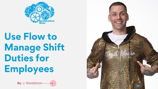 Use Flow to Manage Shift Duties for Employees