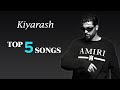 Kiyarash Top 5 Songs کیارش پنج تا از بهترین آهنگ ها 