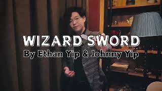 Wizard Sword by Ethan Yip & ILLUWIZARD PRESENTS