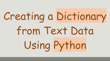 Creating a Dictionary from Text Data Using Python