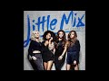 Little Mix - Mr Loverboy (Slow Version)