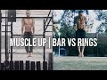 The Muscle Up | Bar vs Rings (Which One's For You?)