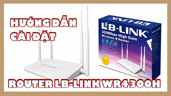 Hướng dẫn cài đặt wifi lb link năm 2024