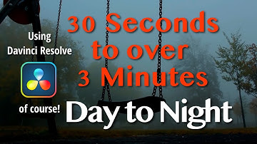 30 Seconds to 3 Minute And from Day to Night in DaVinci Resolve 17