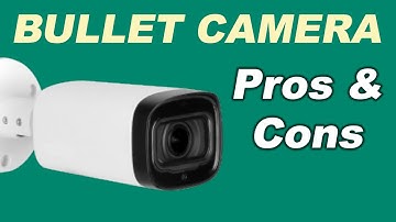 Bullet CCTV Camera- Pros and Cons