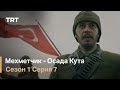 Мехметчик - Осада Кута Сезон 1 - Серия 7