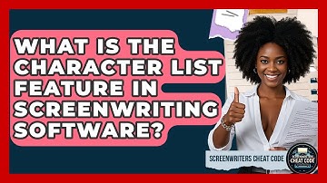 What Is The Character List Feature In Screenwriting Software? - Screenwriter
