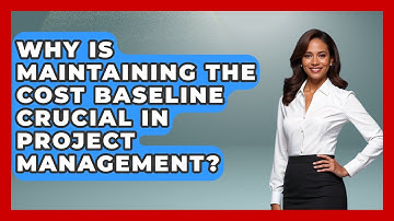 Why Is Maintaining The Cost Baseline Crucial In Project Management? - The Project Manager Toolkit