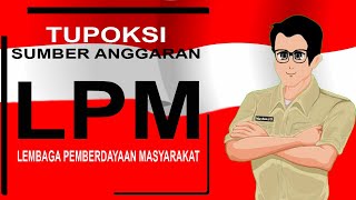 TUPOKSI & SUMBER ANGGARAN LEMBAGA PEMBERDAYAAN MASYARAKAT (LPM) | 2021