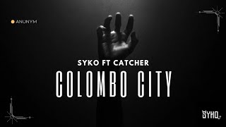 Syko Kyan X Catcher Colombo City Official Music Video