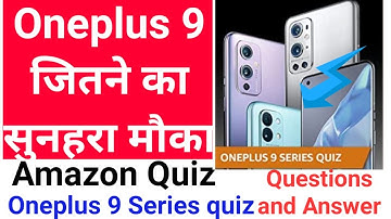 Amazon oneplus 9 series quiz answer, Knowledge Kosh