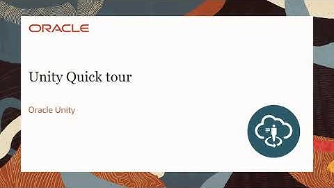 Oracle Unity Quick tour