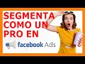 Segmenta como un PROFESIONAL en Facebook Ads 🎯 [AHORRA DINERO]