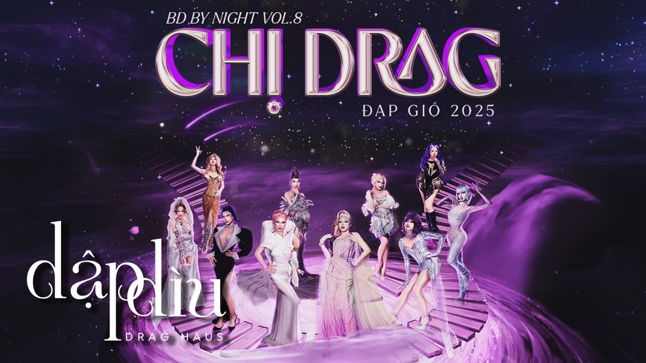 [Part 2/2] BD BY NIGHT Vol. 8: Chị Drag Đạp Gió 2025 - Dập Dìu Drag Haus