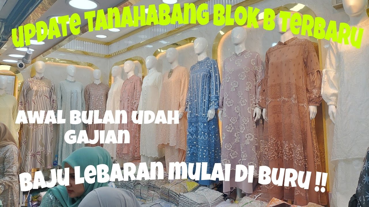 UPDATE TANAHABANG BLOK B TERBARU || AWAL BULAN UDAH GAJIAN BAJU LEBARAN MULAI DI SERBU!!!