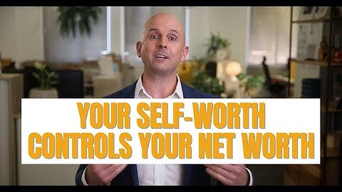 Your SELF-WORTH Controls Your NET WORTH