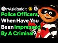 Cops Impressed By Criminal Skills (Police Stories r/AskReddit)