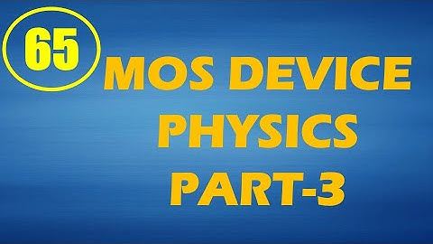 MIC&RFSD | Lecture-65 | MOS Device Physics Part-3