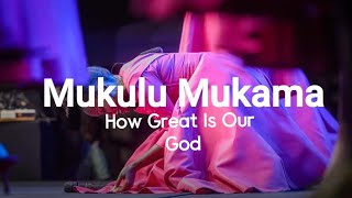 Mukulu Mukama (How great is our God)  by Minister  Sandra Phaneroo choir