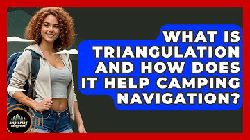 What Is Triangulation And How Does It Help Camping Navigation? - Exploring Campgrounds