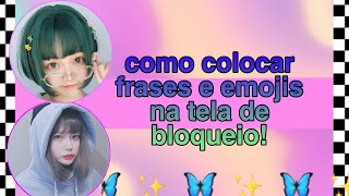 •|[🍓🍡]•como colocar frases e emojis na tela de bloqueio•[🍓🍡] screenshot 1