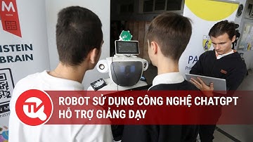 Robot sử dụng công nghệ ChatGPT hỗ trợ giảng dạy | Truyền hình Quốc Hội Việt Nam
