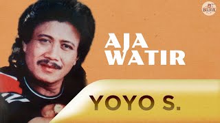 Aja Watir - Yoyo Suwaryo |  